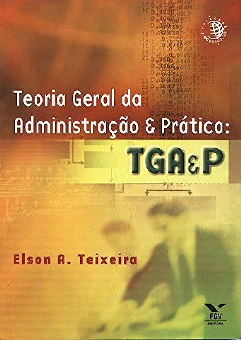 Livro Teoria Geral da Administração & Prática Autor Teixeira, Elson A. (2003) [usado]
