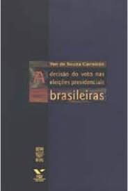 Livro a Decisão do Voto nas Eleições Presidenciais Brasileiras Autor Carreirão, Yan de Souza (2002) [seminovo]