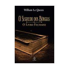 Livro o Segredo dos Bórgias- o Livro Fechado Autor Queux, William Le (2021) [usado]