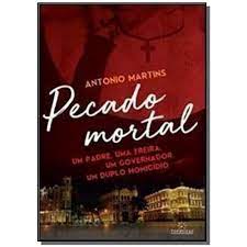 Livro Pecado Mortal: um Padre, Uma Freira, um Governador, um Duplo Homicídio Autor Martins, Antonio (2018) [usado]