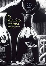 Livro o Primeiro Cinema: Espetáculo, Narração, Domesticação Autor Costa, Flávia Cesarino (2005) [usado]