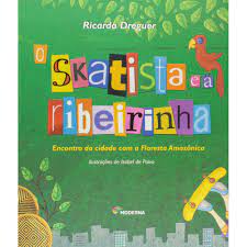 Livro o Skatista e a Ribeirinha Autor Dreguer, Ricardo (2009) [seminovo]