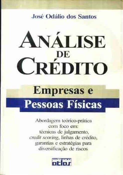 Livro Análise de Crédito: Empresas e Pessoas Físicas Autor Santos, José Odálio dos (2000) [usado]