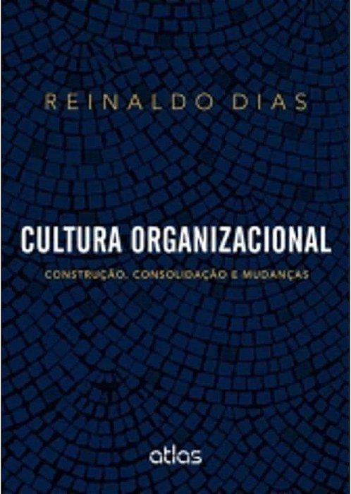 Livro Cultura Organizacional: Construção, Consolidação e Mudanças Autor Dias, Reinaldo (2013) [seminovo]