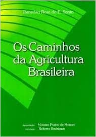 Livro os Caminhos da Agricultura Brasileira Autor Santo, Benedito Rosa do E. (2001) [usado]