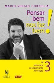 Livro Pensar bem nos Faz Bem! 3 Autor Cortella, Mario Sergio (2017) [seminovo]