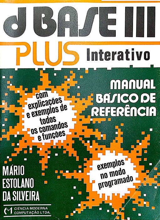 Livro Dbase Iii Plus Interativo: Manual Básico de Referência Autor Silveira, Mário Estolano da (1987) [usado]