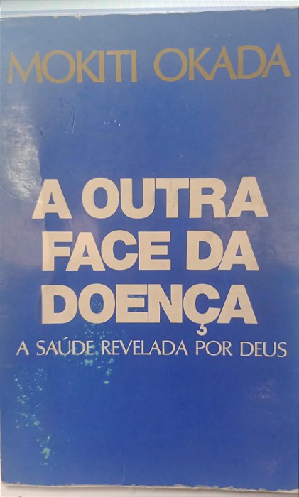 Livro Outra Face da Doença Autor Okada, Mokiti (1986) [usado]