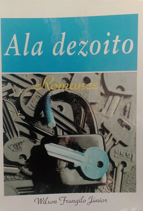 Livro Ala Dezoito Autor Júnior, Wilson Frungilo (1994) [usado]