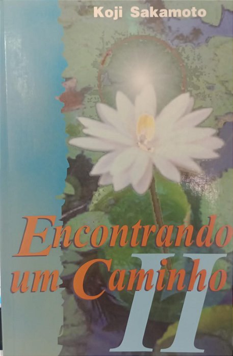 Livro Encontrando um Caminho Ii Autor Sakamoto, Koji (1997) [usado]