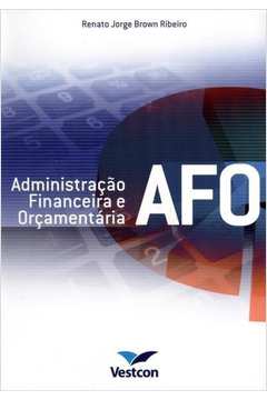 Livro Afo - Administração Financeira e Ornamentária Autor Ribeiro, Renato Jorge Brown (2012) [usado]