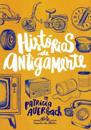 Livro Histórias de Antigamente Autor Auerbach, Patrici (2016) [seminovo]