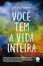 Livro Você Tem a Vida Inteira Autor Rocha, Lucas (2018) [seminovo]