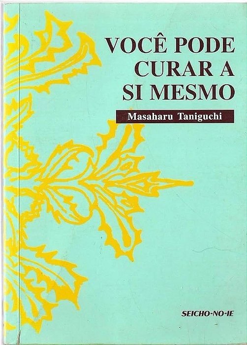 Livro Você Pode Curar a Si Mesmo Autor Taniguchi, Masaharu (2004) [seminovo]