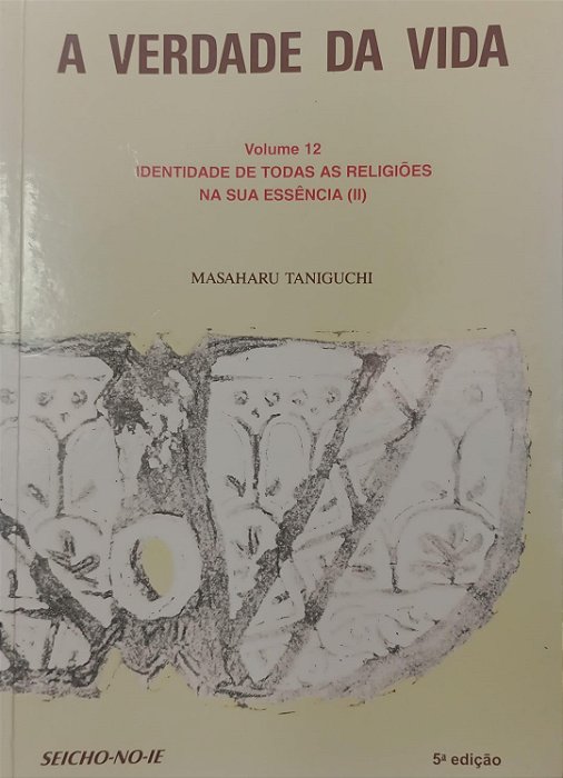 Livro a Verdade da Vida - Vol 12 - Ii Autor Taniguchi, Masaharu (2007) [seminovo]