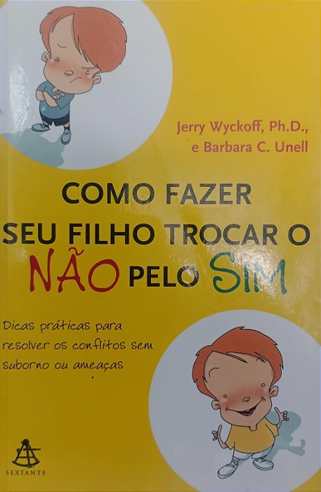 Livro Como Fazer seu Filho Trocar o Não pelo Sim Autor Wyckoff, Jerry (2007) [usado]