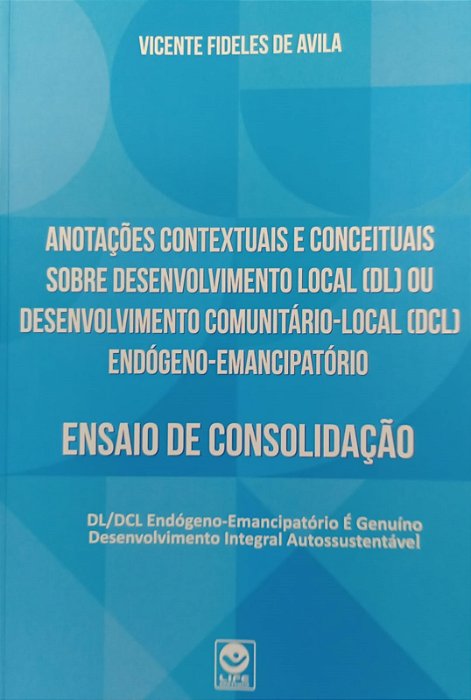 Livro Anotações Contextuais e Conceituais sobre Desenvolvimento Local ou Desenvolvimento Comunitário Autor Avila, Vicente Fideles de (2021) [seminovo]