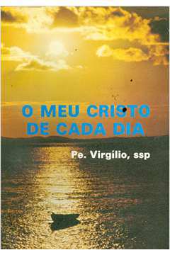 Livro o Meu Cristo de Cada Dia Autor Ciaccio, Virgílio (1982) [usado]