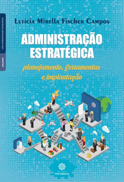 Livro Administração Estratégica: Planejamento, Ferramentas e Implantação Autor Campos, Letícia Mirella Fischer (2017) [seminovo]