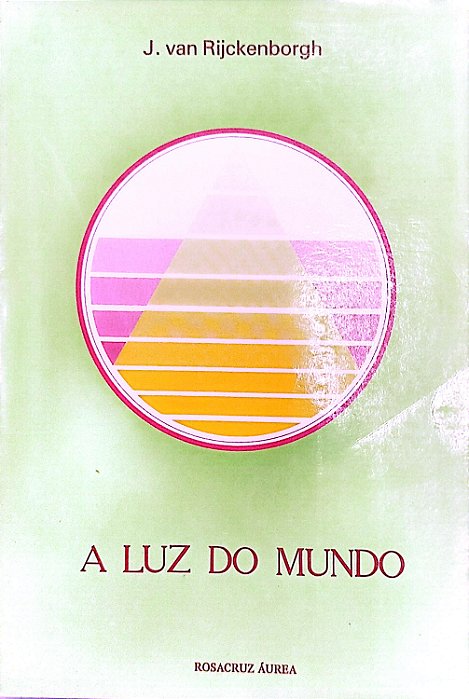 Livro a Luz do Mundo Autor Rijckenborgh, J. Van (1984) [usado]