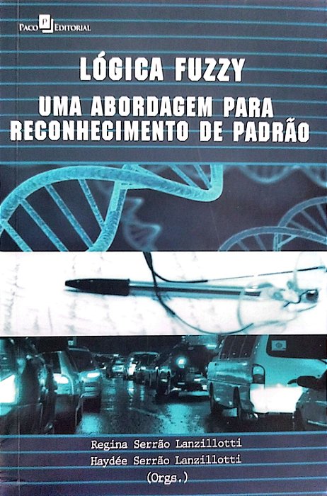 Livro Lógica Fuzzy: Uma Abordagem para Reconhecimento de Padrão Autor Lanzillotti (org.), Regina Serrão (2014) [seminovo]