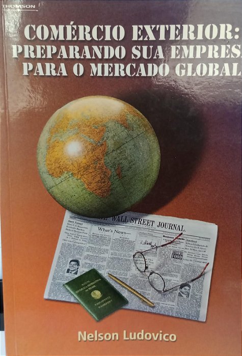 Livro Comércio Exterior: Preparand sua Empresa para o Mercado Global Autor Ludovico, Nelson (2002) [usado]