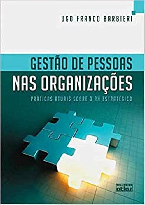 Livro Gestão de Pessoas nas Organizações: Práticas Atuais sobre o Rh Estratégico Autor Barbieri, Ugo Franco (2012) [seminovo]