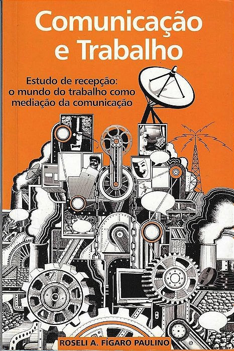 Livro Comunicação e Trabalho Autor Paulino, Roseli A. Fígaro (2001) [seminovo]