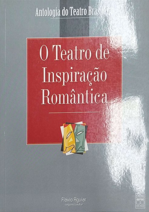 Livro o Teatro de Inspiração Romântica Autor Aguiar (org.), Flávio (1998) [seminovo]