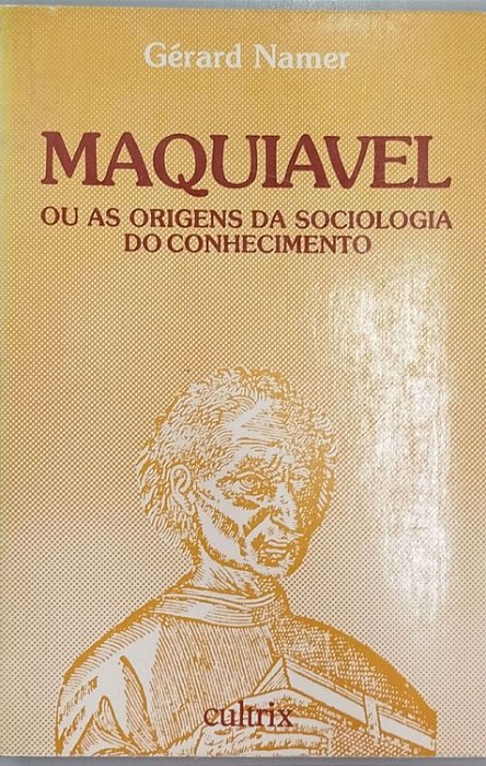 Livro Maquiavel ou as Origens da Sociologia do Conhecimento Autor Namer, Gérard (1982) [usado]