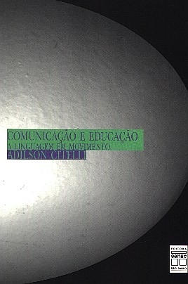 Livro Comunicação e Educação: a Linguagem em Movimento Autor Citelli, Adilson (2000) [seminovo]