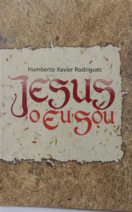 Livro Jesus, o Eu Sou Autor Rodrigues, Humberto Xavier (2006) [seminovo]