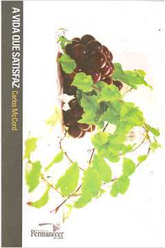 Livro a Vida que Satisfaz Autor Mccord, Carlos [usado]