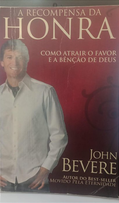 Livro Recompensa da Honra, a Autor Bevere, John (2013) [usado]
