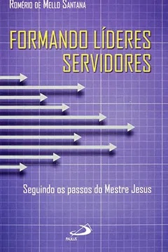 Livro Formando Líderes Servidores, Seguindo os Passos do Mestre Jesus Autor Santana, Romério de Mello (2014) [seminovo]