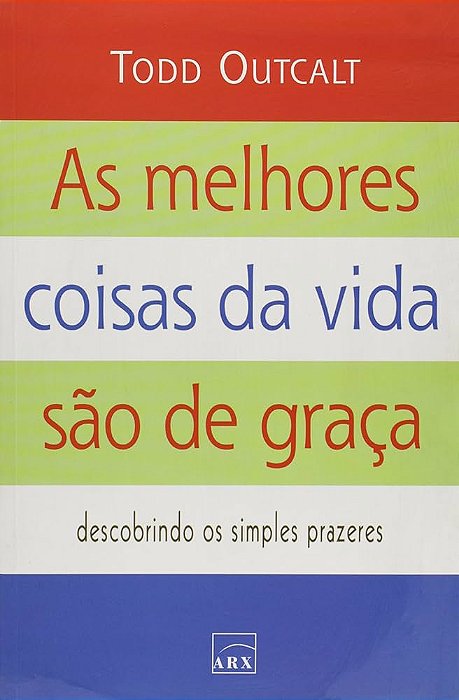 Livro as Melhores Coisas da Vida São de Graça Autor Outcalt, Todd (2007) [usado]