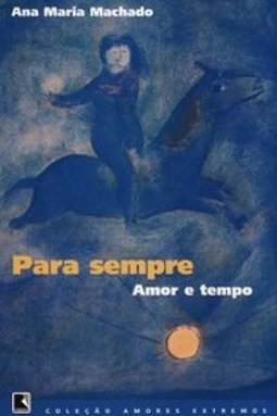 Livro para Sempre Amor e Tempo Autor Machado, Ana Maria (2001) [usado]