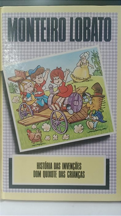 Livro História das Invenções / Dom Quixote das Crianças Autor Lobato, Monteiro [usado]