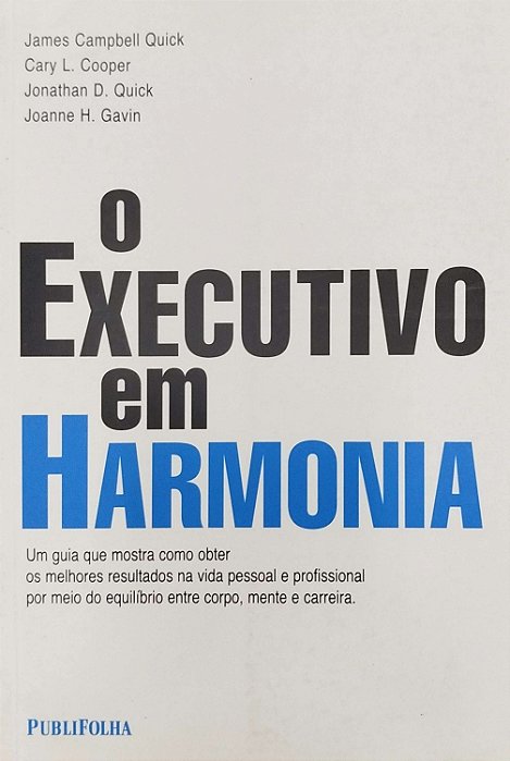 Livro o Executivo em Harmonia Autor Quick, James Campbell (2003) [seminovo]
