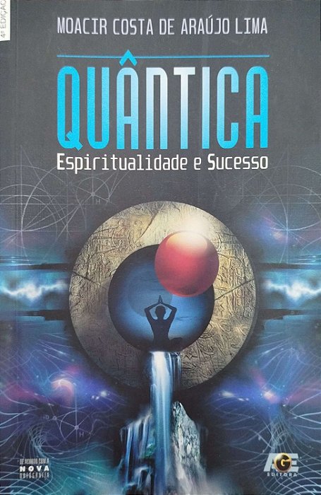 Livro Quântica:espiritualidade e Sucesso Autor Lima, Moacir Costa de Araújo (2013) [seminovo]