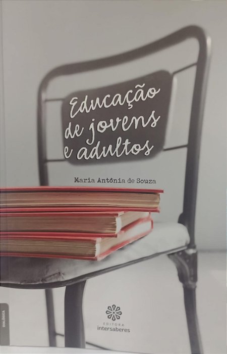 Livro Educação dos Jovens e Adultos Autor Souza, Maria Antônia de (2016) [seminovo]