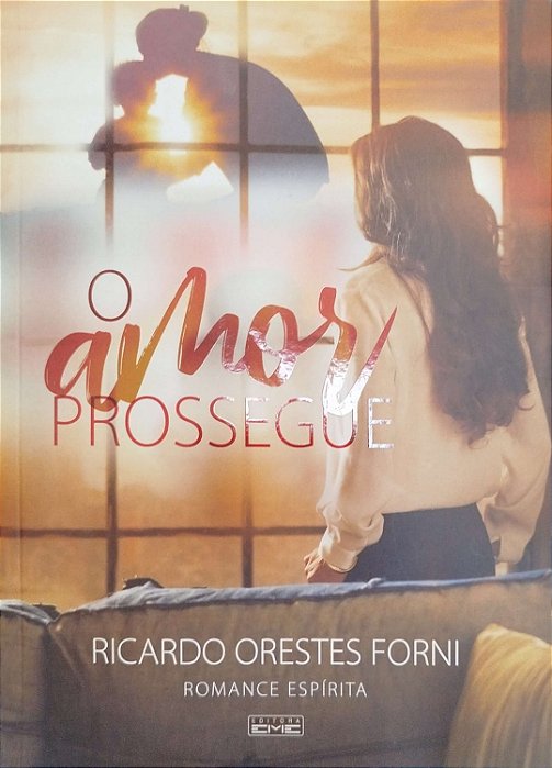 Livro o Amor Prossegue Autor Forni, Ricardo Orestes (2018) [usado]