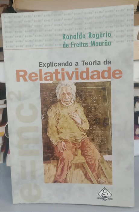 Livro Explicando a Teoria da Relatividade Autor Mourão, Ronaldo Rogério de Freitas (1997) [usado]
