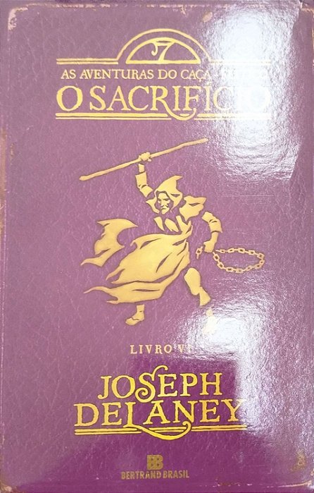 Livro o Sacrifício - as Aventuras do Caça-feitiço Livro Vi Autor Delaney, Joseph (2014) [seminovo]