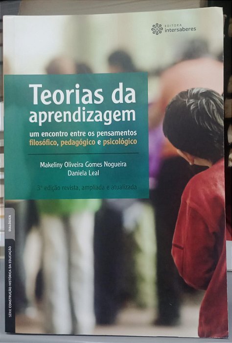 Livro Teorias da Aprendizagem Autor Nogueira, Makeliny Oliveira Gomes (2018) [usado]