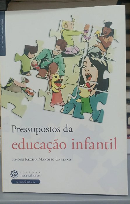Livro Pressupostos da Educação Infantil Autor Cartaxo, Simone Regina Manosso (2016) [seminovo]