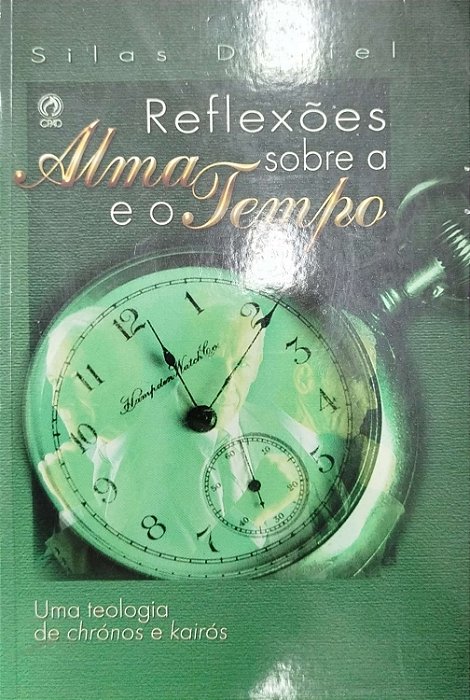 Livro Reflexões sobre a Alma e o Tempo Autor Daniel, Silas (2001) [seminovo]