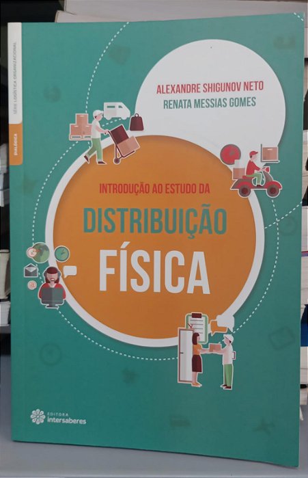 Livro Distribuição Física - Introdução ao Estudo Autor Neto, Alexandre Shigunov (2017) [seminovo]