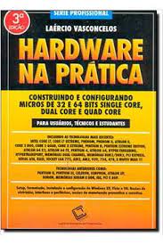 Livro Hardware na Prática- Série Profissional Autor Vasconcelos, Laércio (2009) [usado]