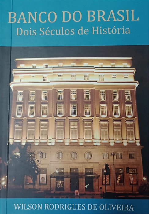 Livro Banco do Brasil - Dois Séculos de História Autor Oliveira, Wilson Rodrigues de (2019) [seminovo]